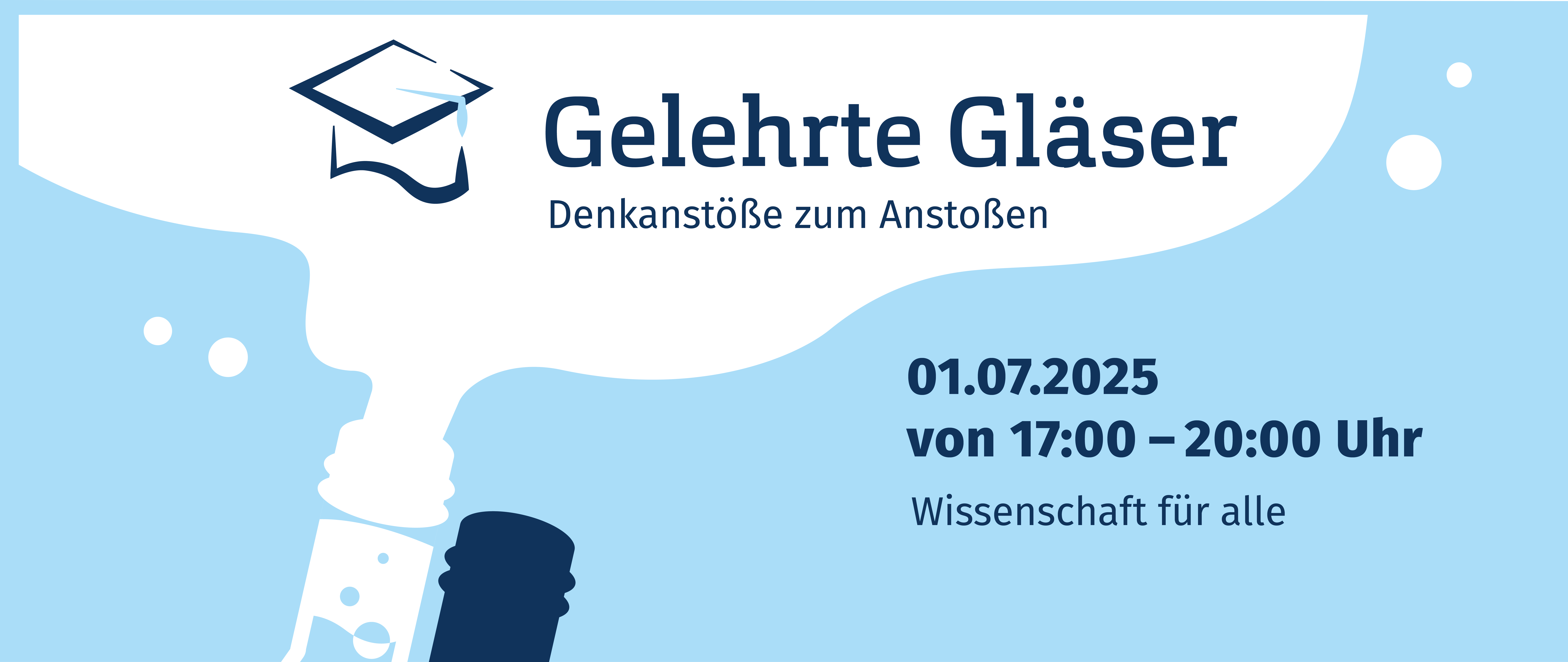 Hellblauer Hintergrund mit einer Sprechblase, die aus einer Flasche aufsteigt. Text: Gelehrte Gläser - Denkanstöße zum Anstoßen. 01.07.2025 von 17-20 Uhr. Wissenschaft für alle