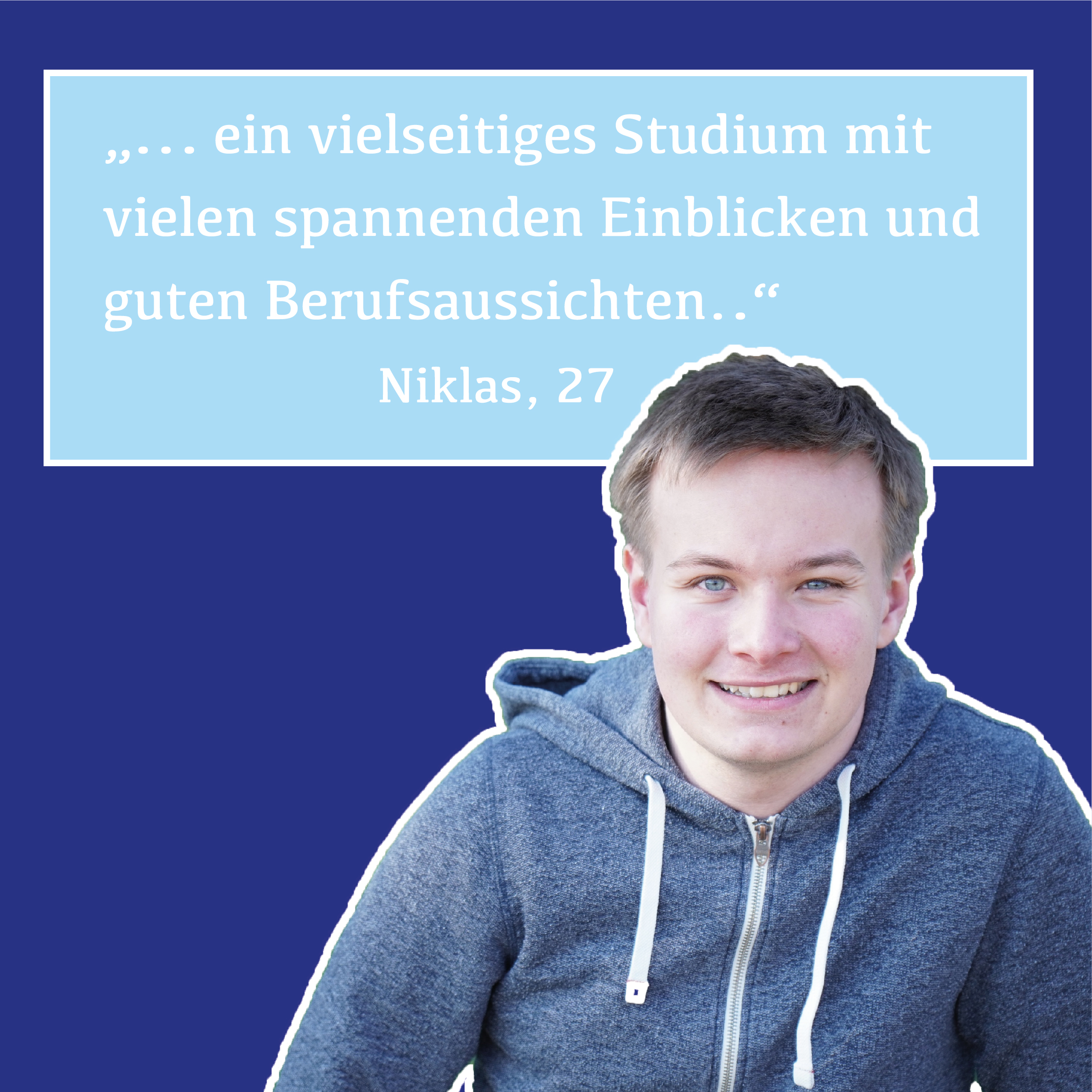 Grafik: Unten ein junger Mann mit kurzen Haaren, darüber eine Sprechblase: Ein vielseitiges Studium nit vielen soannenden Einblicken und guten Berufsaussichten.