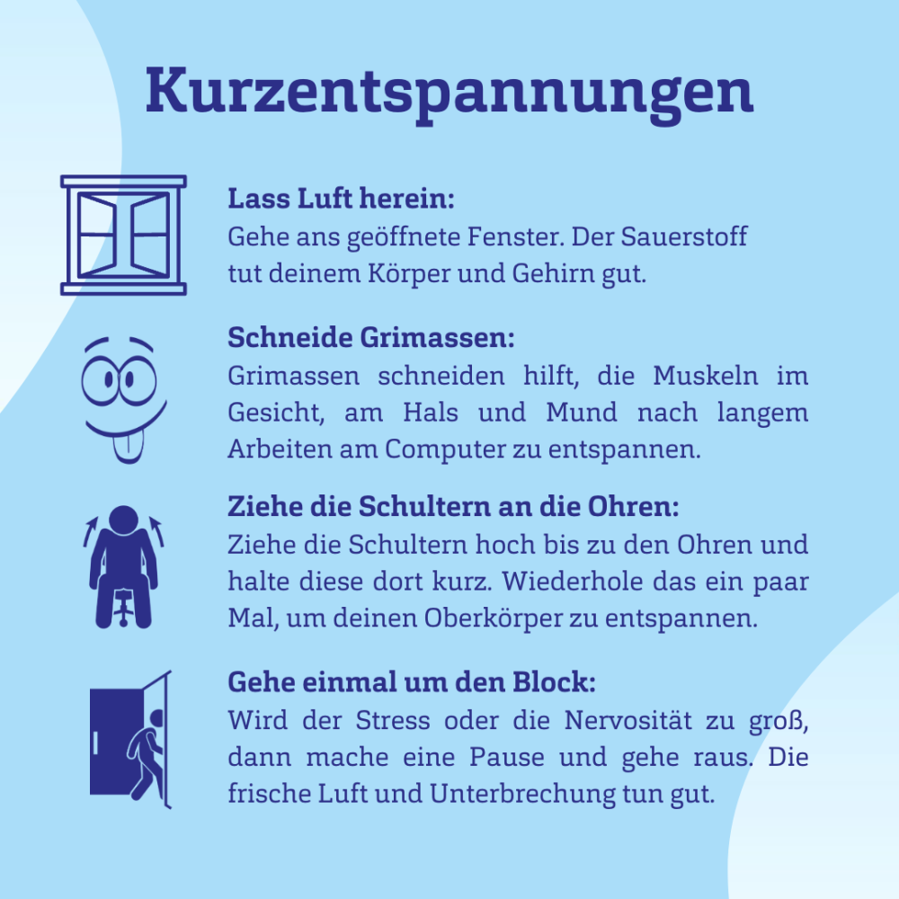Hellblauer Hintergrund mit der Überschrift &quot;Kurzentspannungen&quot; und einer Anleitung mit vier Schritten: &quot;Lass Luft herein&quot;, &quot;Schneide Grimassen&quot;, &quot;Ziehe die Schultern an die Ohren&quot; und &quot;Gehe einmal um den Block&quot;.