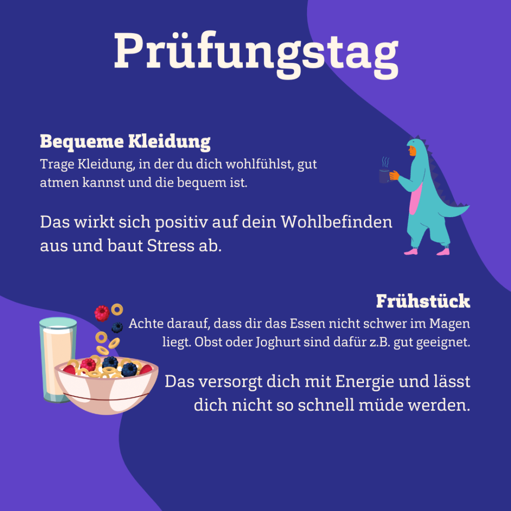Dunkelblauer Hintergrund mit der Überschrift &quot;Prüfungstag&quot;. Darunter zwei Tipps zu den Themen &quot;Bequeme Kleidung&quot; und &quot;Frühstück&quot; mit der Zeichnung einer Person im Dino-Kostüm und einer Müslischüssel.