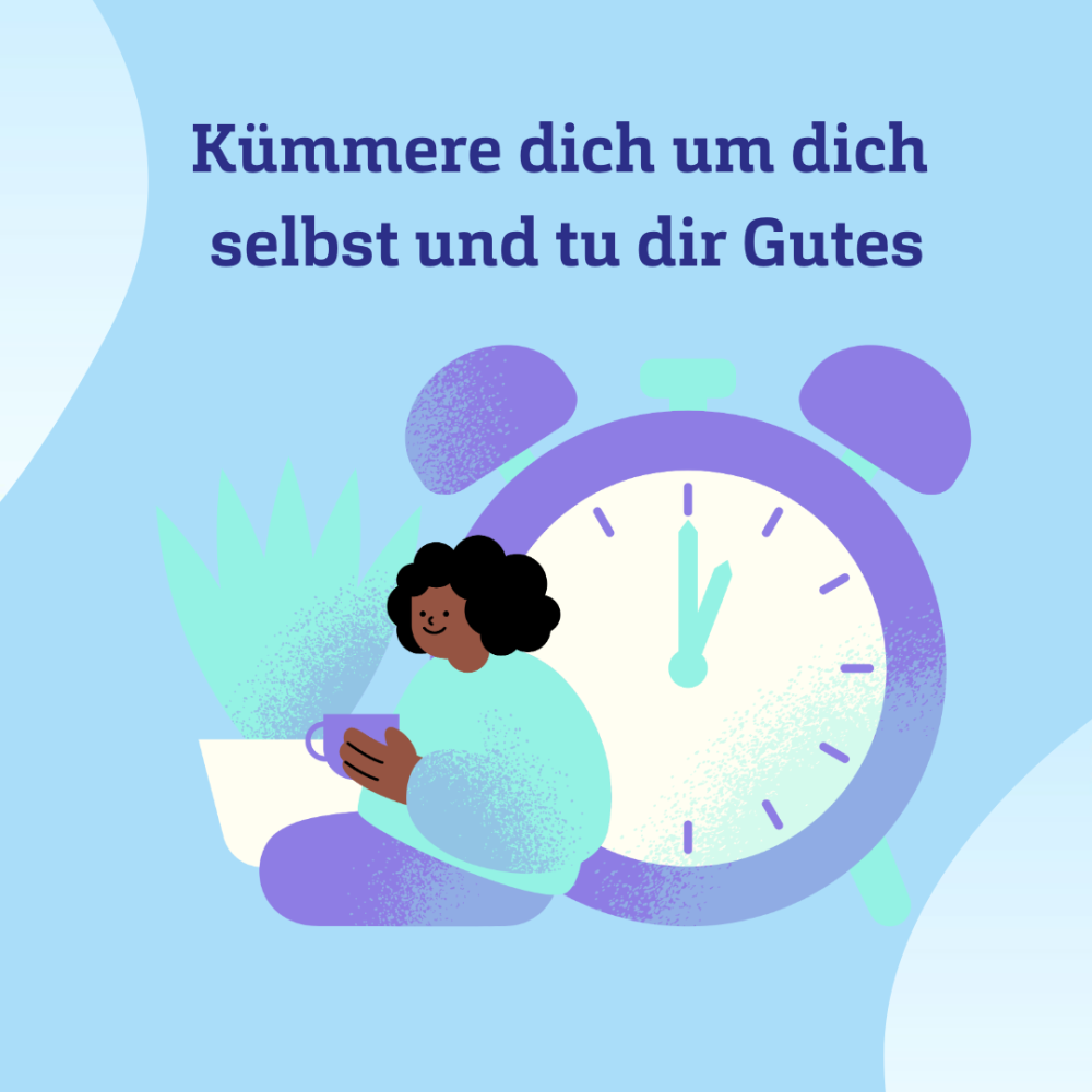 Hellblauer Hintergrund mit dem Schriftzug &quot;Kümmere dich um dich selbst und tu dir Gutes&quot; und der Zeichnung einer Person, die auf dem Boden sitzt und lächelnd eine Tasse Tee in der Hand hält, neben sich eine übergroße Pflanze und eine Weckeruhr.
