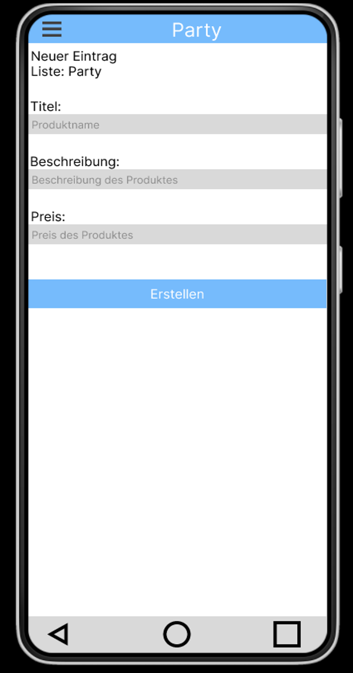 Smartphone-Screen mit einer App-Oberfläche: Oben der Schriftzug &quot;Party&quot;, darunter &quot;Neuer Eintrag; Liste: Party. Titel: Produktname. Beschreibung: Beschreibung des Produktes. Preis: Preis des Produktes.&quot; Darunter ein blau hinterlegtes Feld mit dem Schriftzug &quot;Erstellen&quot;.