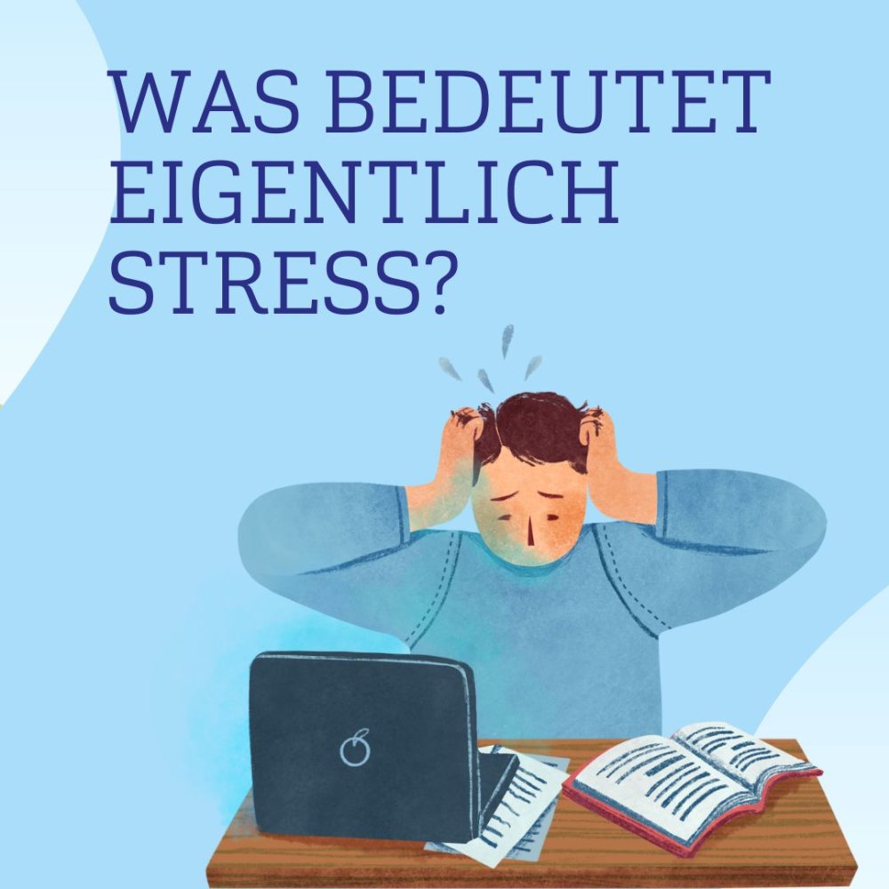 Grafik einer Person am Schreibtisch, die sich verzweifelt an den  Kopf fasst, mit Text: Was bedeutet eigentlich Stress?