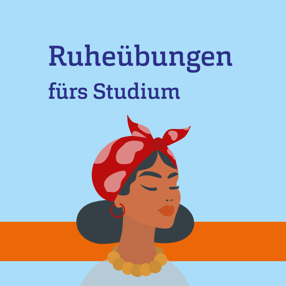 Grafik einer Frau mit entspannt geschlossenen Augen, darüber Text: Ruheübungen fürs Studium