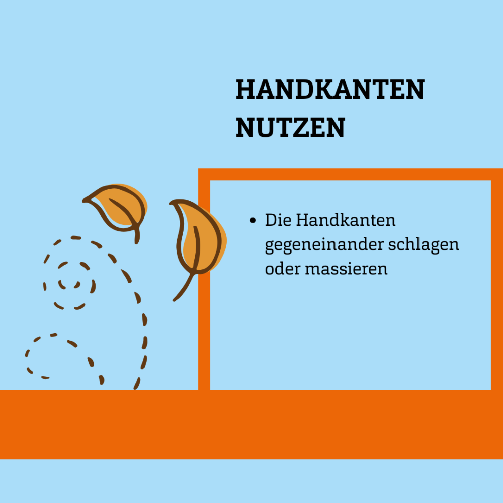 Grafik von wirbelnden Blättern, dazu Text: Handkanten nutzen - Die Handkanten gegeneinander schlagen oder massieren