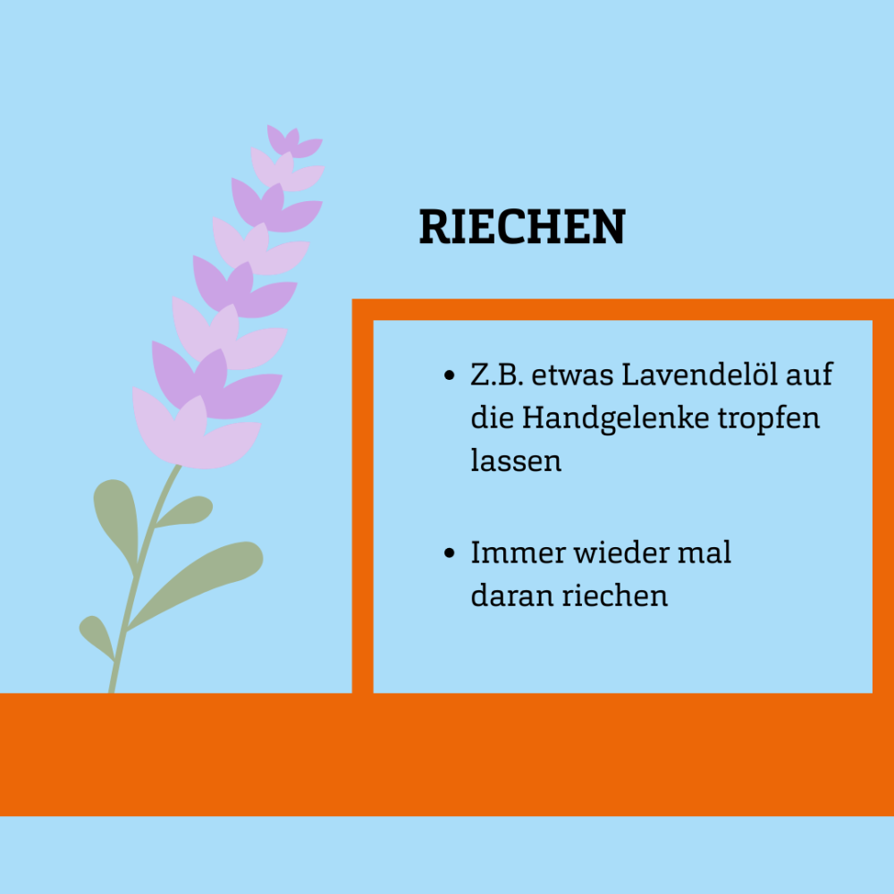 Grafik einer Blume, dazu Text: Riechen - Z.B. etwas Lavendelöl auf die Handgelenke tropfen lassen - Immer wieder mal daran riechen