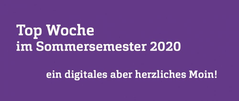 Weiße Schrift auf lila Grund: Top Woche im SoSe 2020. Ein digitales aber herzliches Moin!