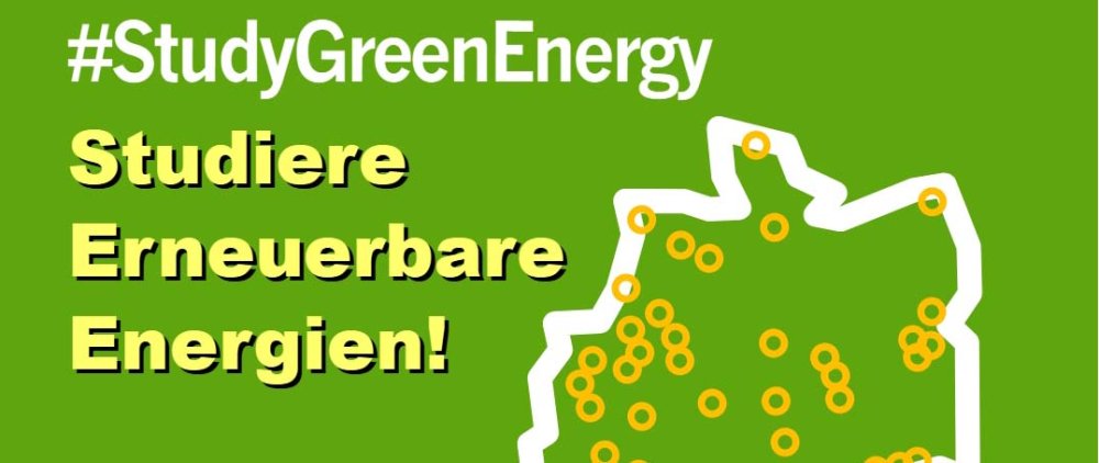 Bildausschnitt: Ausschnitt einer Deutschlandkarte im Umriss auf grünem Untergrund. Daneben gelbliche Schrift: #StudyGreenEnergy