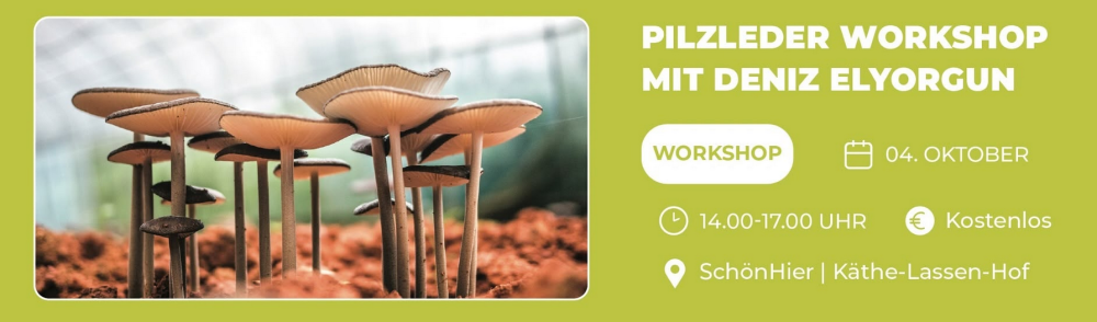 Nahaufnahme von Pilzen im Wald, daneben Text: "Plizleder Workshop mit Deniz Elyorgun. =4. Oktober, 14-17 Uhr. Kostenlos. SchönHier - Käthe-Lassen-Hof".
