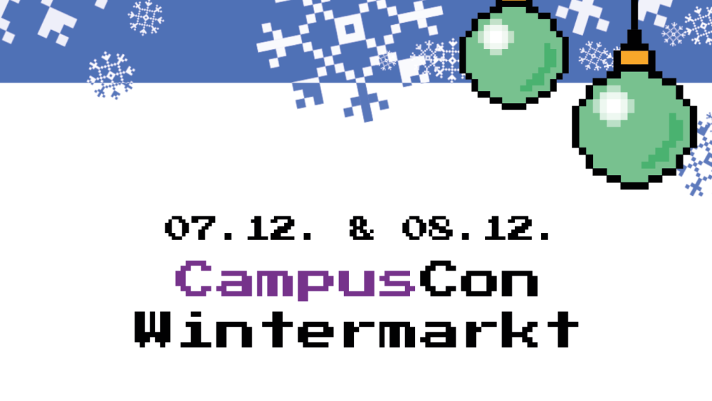 Verpixelte Grafik von Schneeflocken und Tannenbaumkugeln, darunter Text: 07.12. & 08.12.: CampusCon Wintermarkt