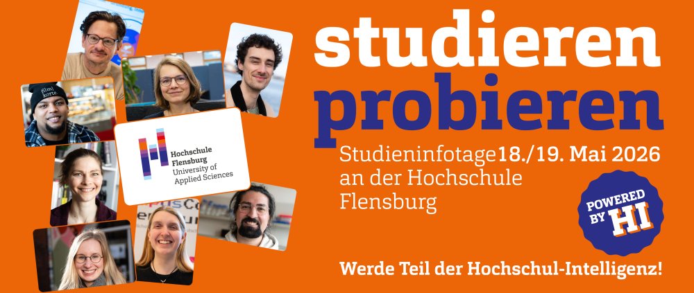 Orangener Hintergrund mit einer Collage von Portraitfotos, dem Logo der Hochschule Flensburg und Text: Studieren probieren: Studieninfotage 18./19. Mai 2026 an der Hochschule Flensburg. Werde Teil der Hochschulintelligenz!