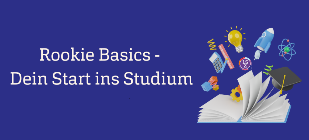 Blauer Hintergrund mit weißer Schrift: "Rookie Basics - Dein Start ins Studium". Daneben die Zeichnung eines Buches, aus dem verschiedene Gegenstände herausfliegen, u.a. eine Glühbirne, ein Taschenrechner, eine Rakete, ein Graduierungshut u.ä.