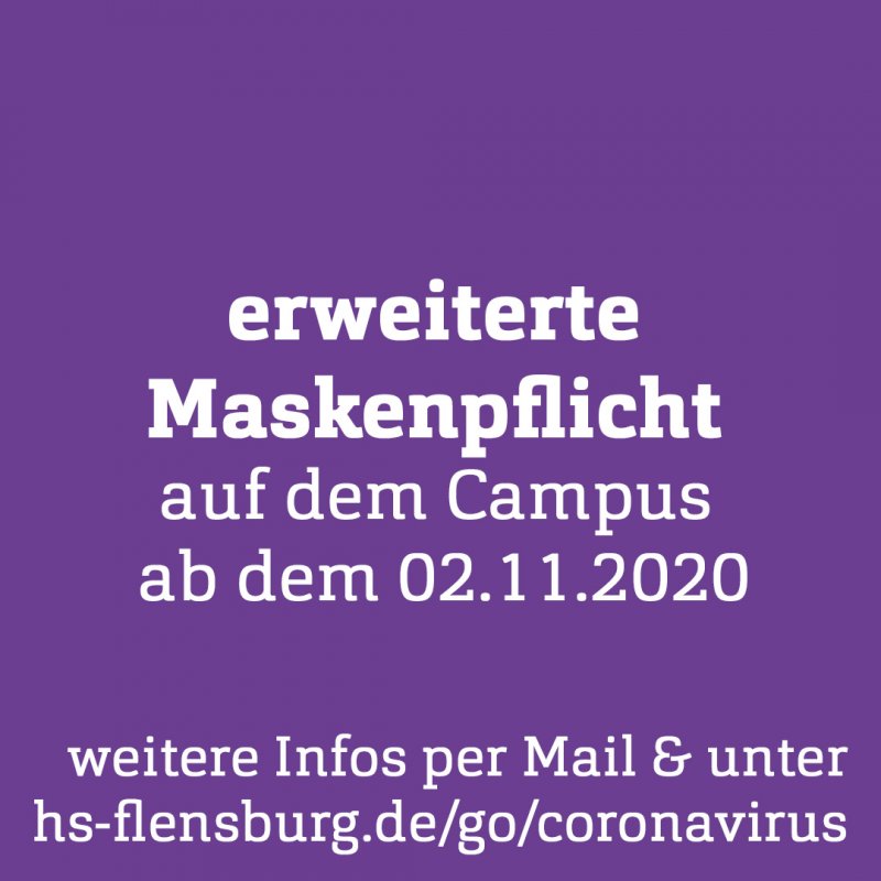 weiße Schrift auf lila Grund: erweiterte Maskenpflicht auuf dem Campus ab 2.11.2020, mehr Infos per Mail und unter hs-flensburg.de/go/corona