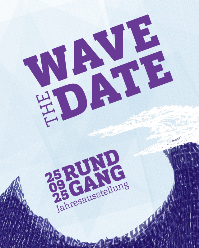 Grafik einer großen Welle mit Text: Wave the Date. 25.09.25 Rundgang Jahresausstellung