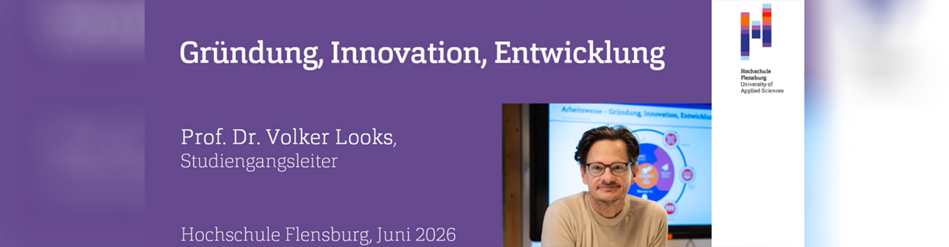 Screenshot einer Präsenationsfolie mit Text: Gründung, Innovation, Entwicklung. Prof. Dr. Volker Looks, Studiengangsleiter. Hochschule Flensburg, Juni 2026. Daneben ein Portraitbild eines in die Kamera lächelnden Mannes mit braunen Haaren und Brille.